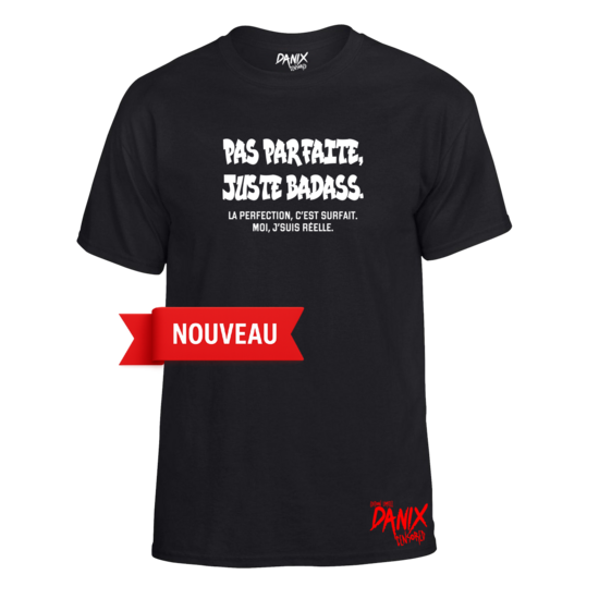 Tshirt Pas parfaite juste badass